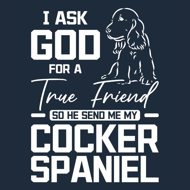 God send me a true friend my cocker spaniel