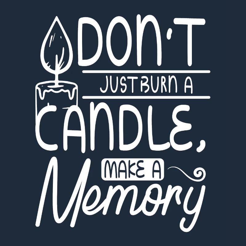 Don't just burn a candle, make a memory