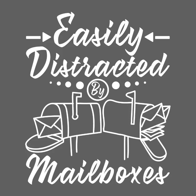 Easily distracted by mailboxes Funny Postal Worker