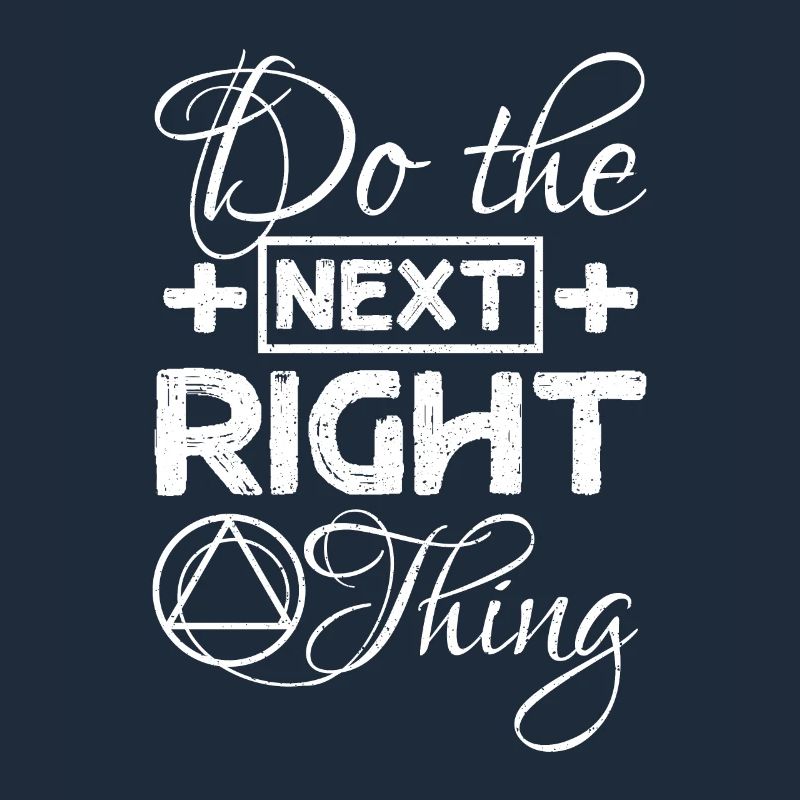 Do the next right thing Sobriety