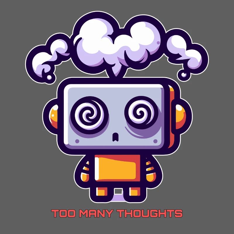 Too Many Thoughts Robot