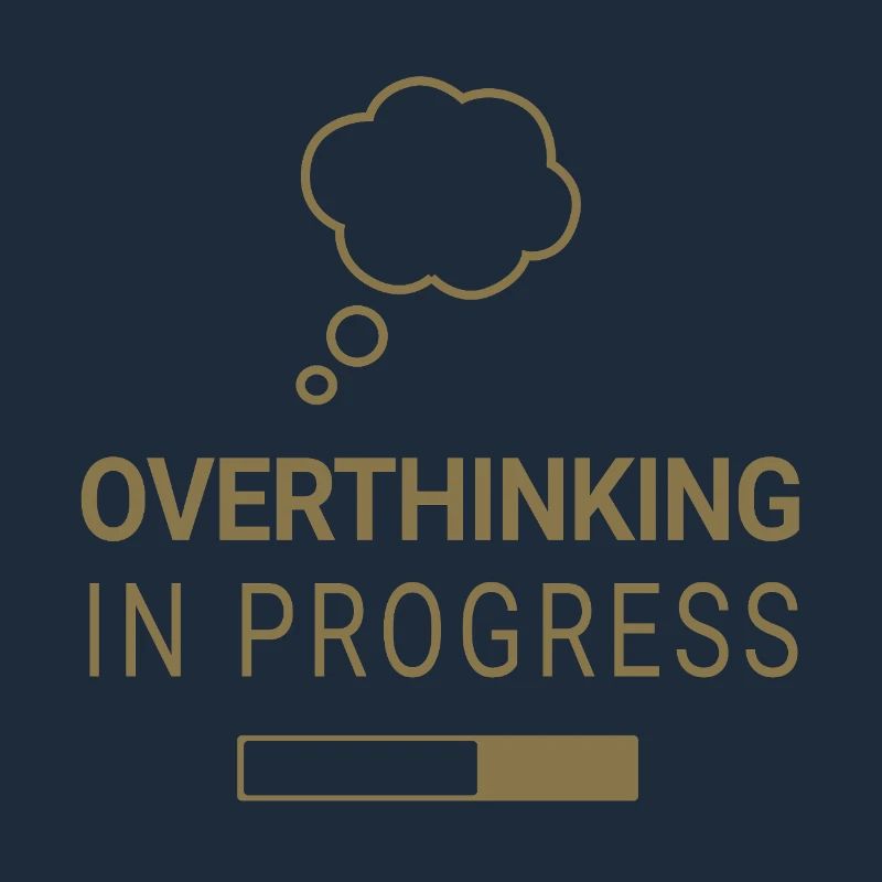 Overthinking in progress