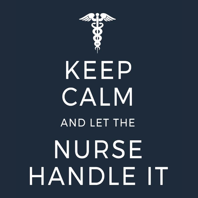 Keep Calm & Let The Nurse Handle Krankenschwester