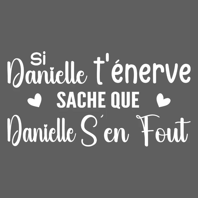 Wenn Danielle dich nervt, solltest du wissen, dass Danielle sich einen Dreck darum schert