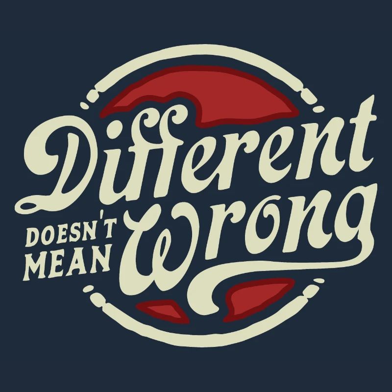 DIFFERENT DOES NOT MEAN WRONG