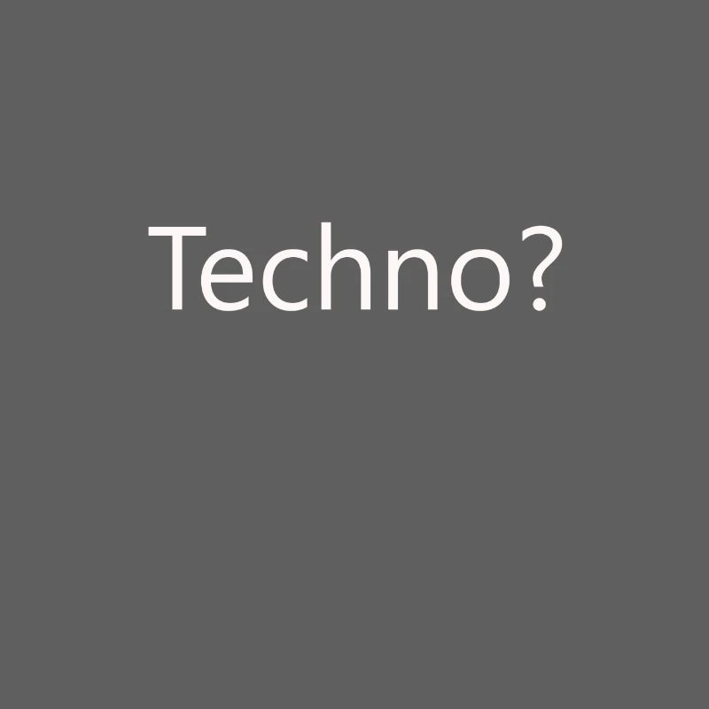 Techno?