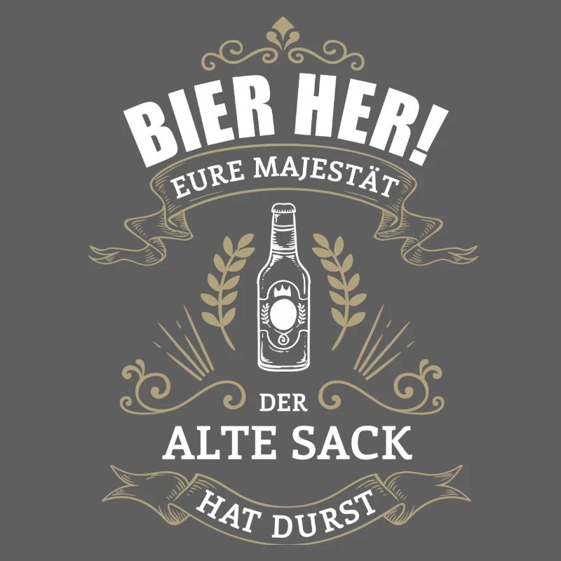 Bier her - Der ALTE SACK hat Durst