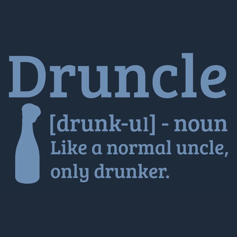 Druncle Drunk uncle like a normal uncle