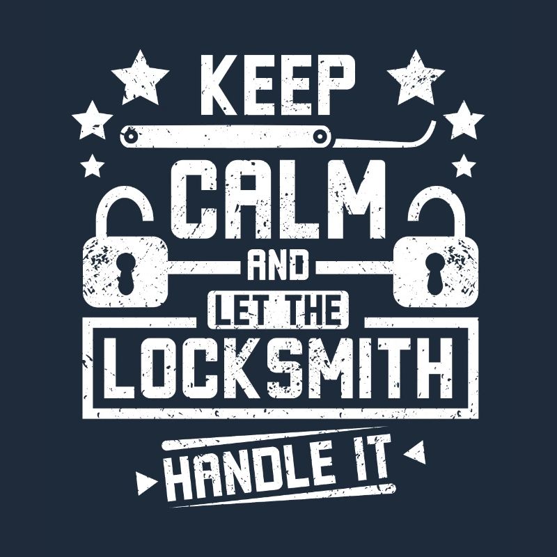 Keep calm and let the locksmith handle it
