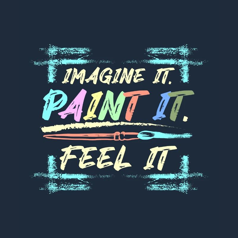 Imagine it Paint it feel it