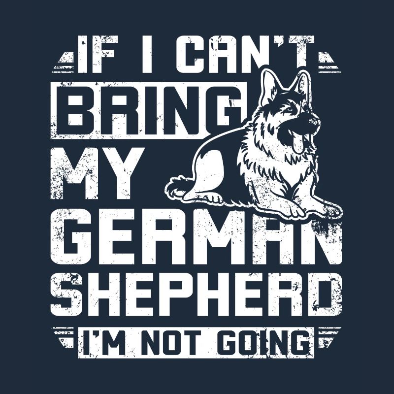 If I can't bring my german shepherd I'm not going