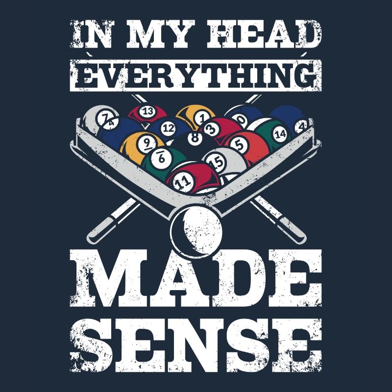 Everything made sense in my head Billiards