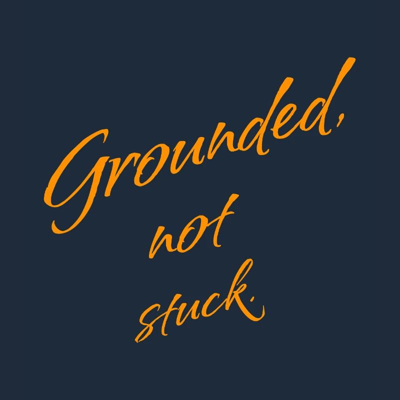 Grounded, Not Stuck – Keep Moving Forward