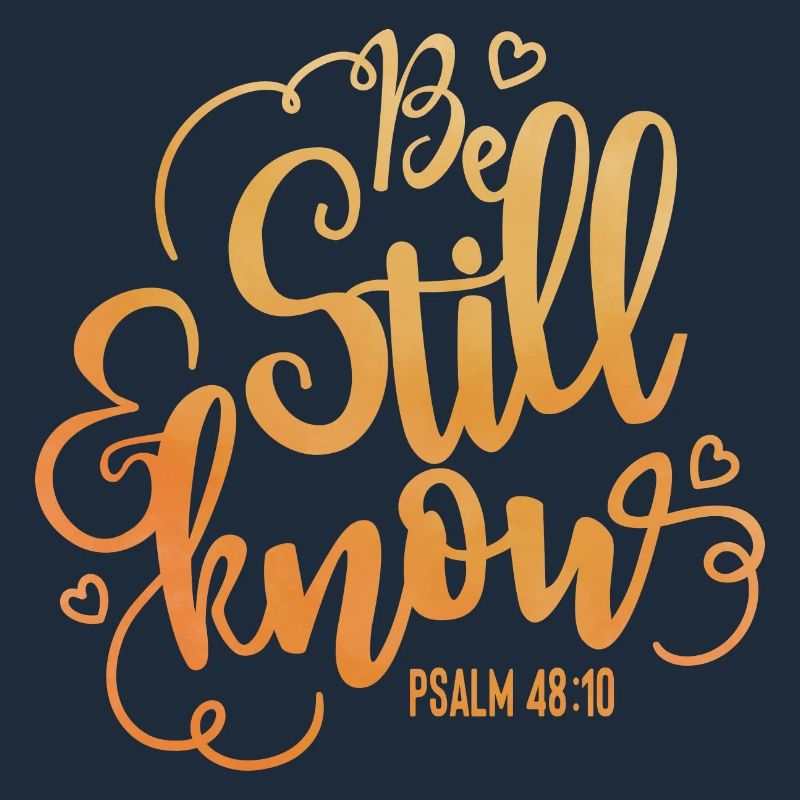 Be still and know