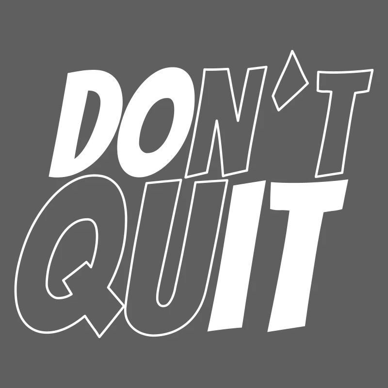 don't quit vs do it