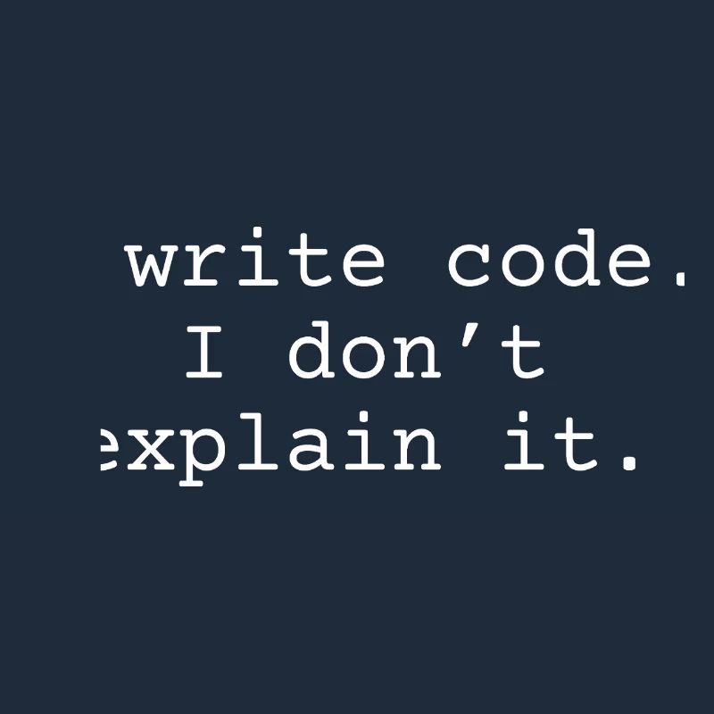 i write code. I don´t explain it.