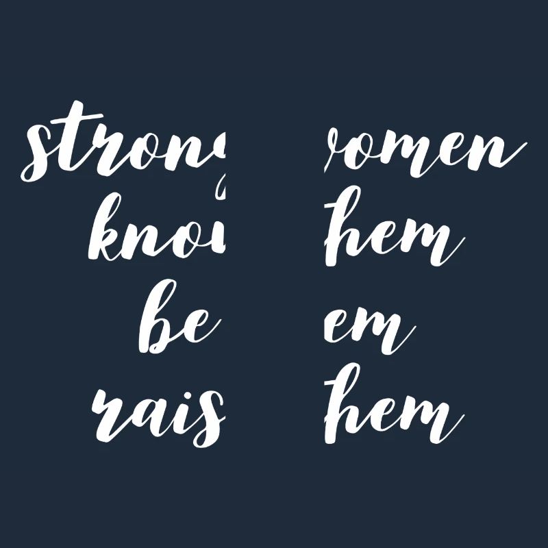 strong women know them be them raise them