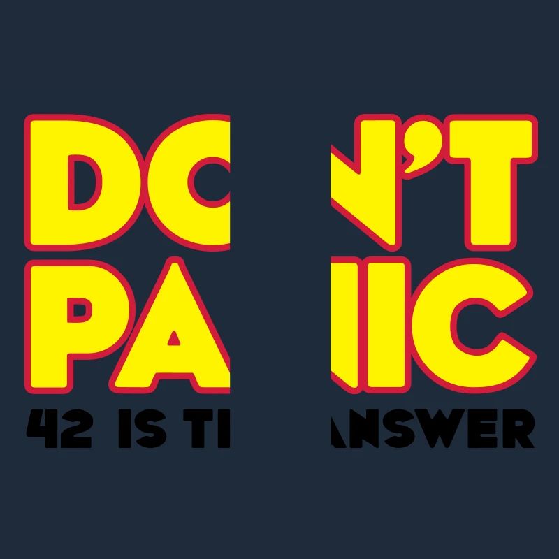 Do not panic - do not panic - 42 is the answer