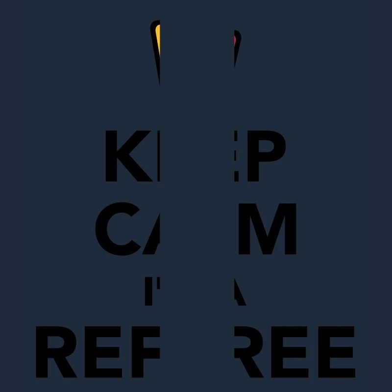Keep calm I'm a Referee