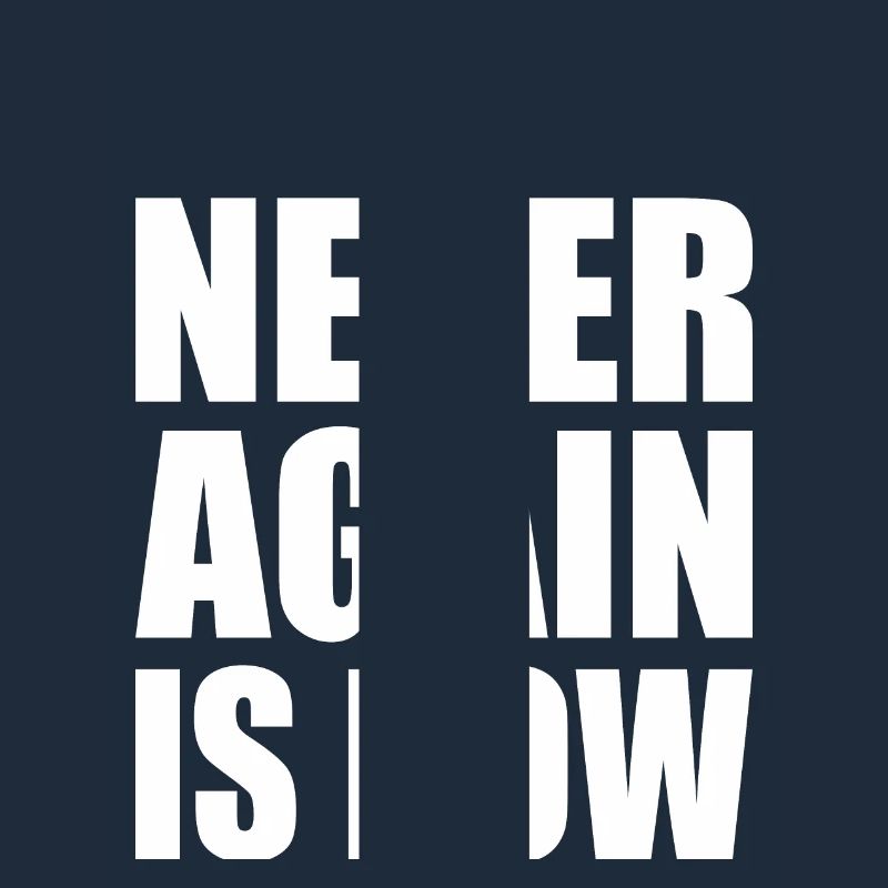 Never again is now