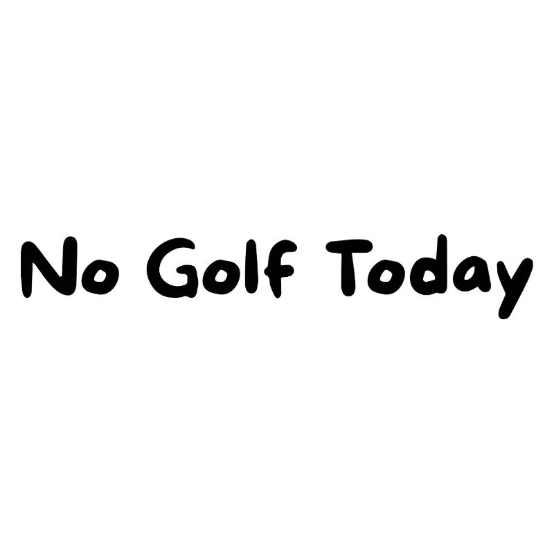 No Golf Today Slogan
