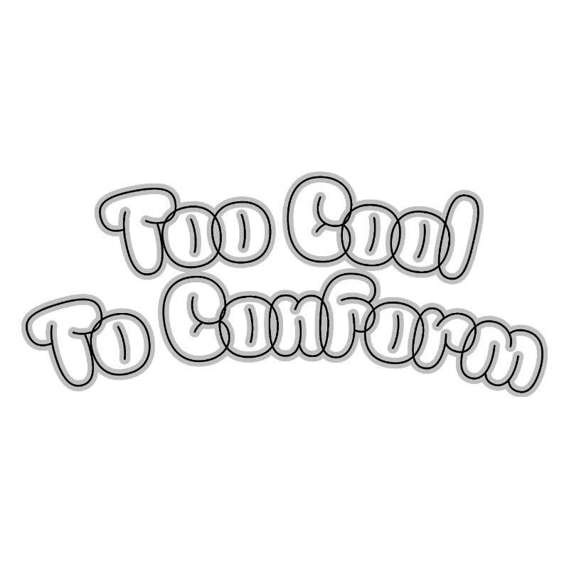 Too cool to conform – Statement Schriftzug