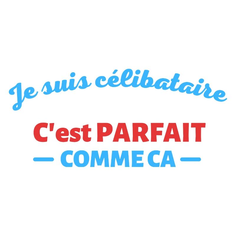 Je suis celibataire et c est parfait comme ca