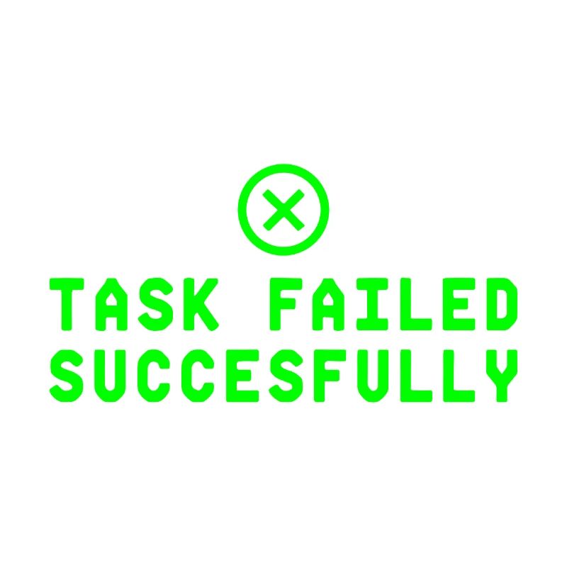 Task Failed Successfully IT Paradoxon