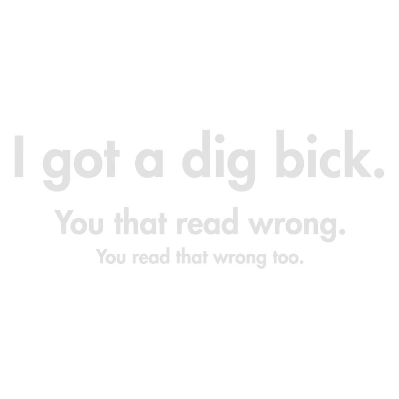 I GOT A BIG DICK