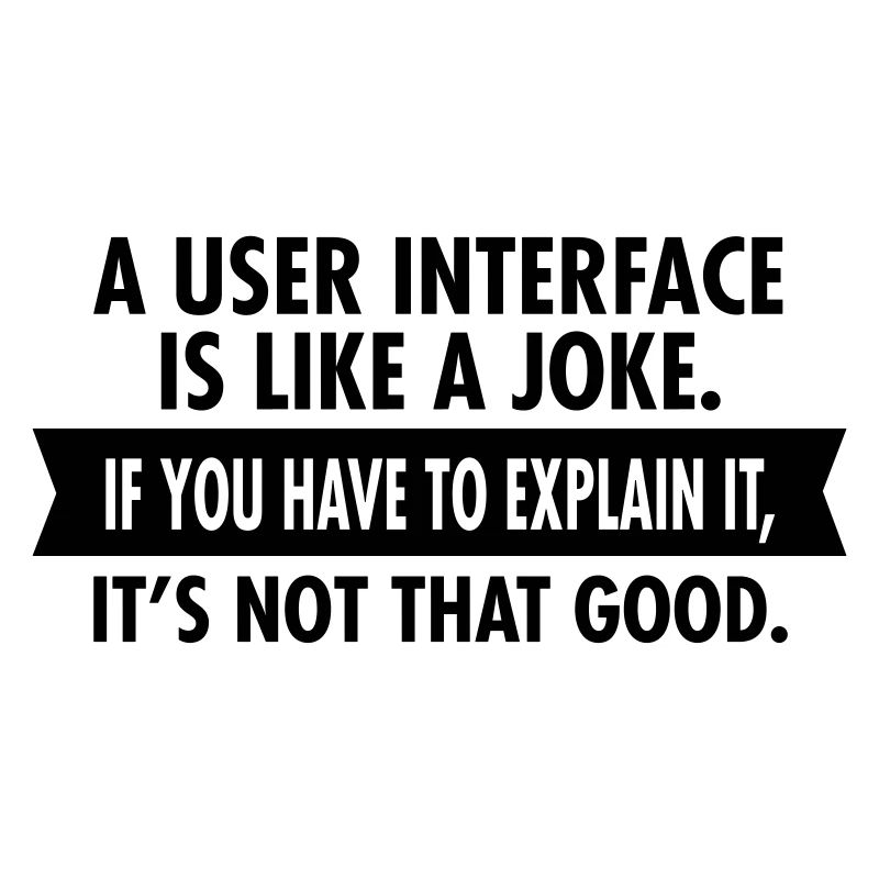 A User Interface Is Like A Joke...
