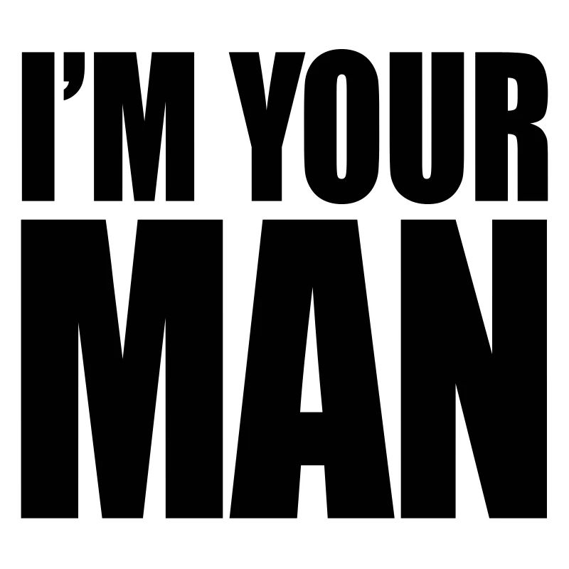I'm your man