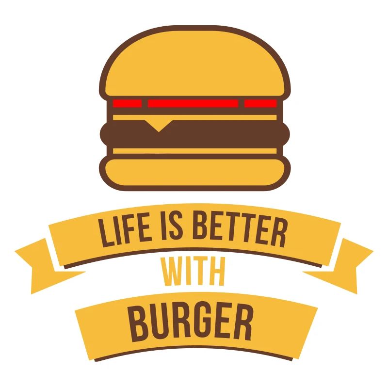 Das Leben ist besser mit Burger