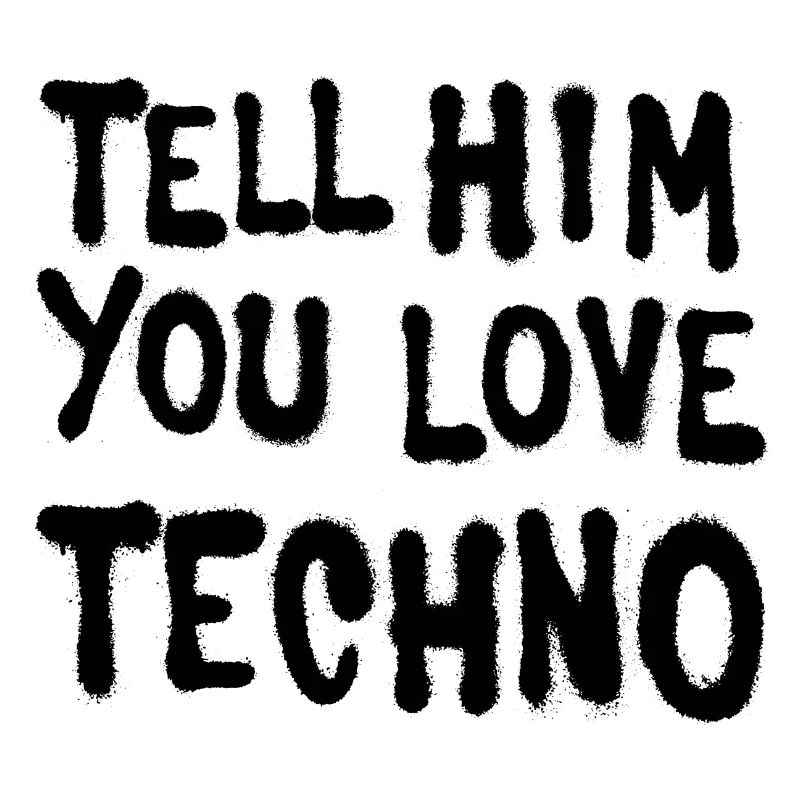 Sagen Sie ihm, Sie lieben techno