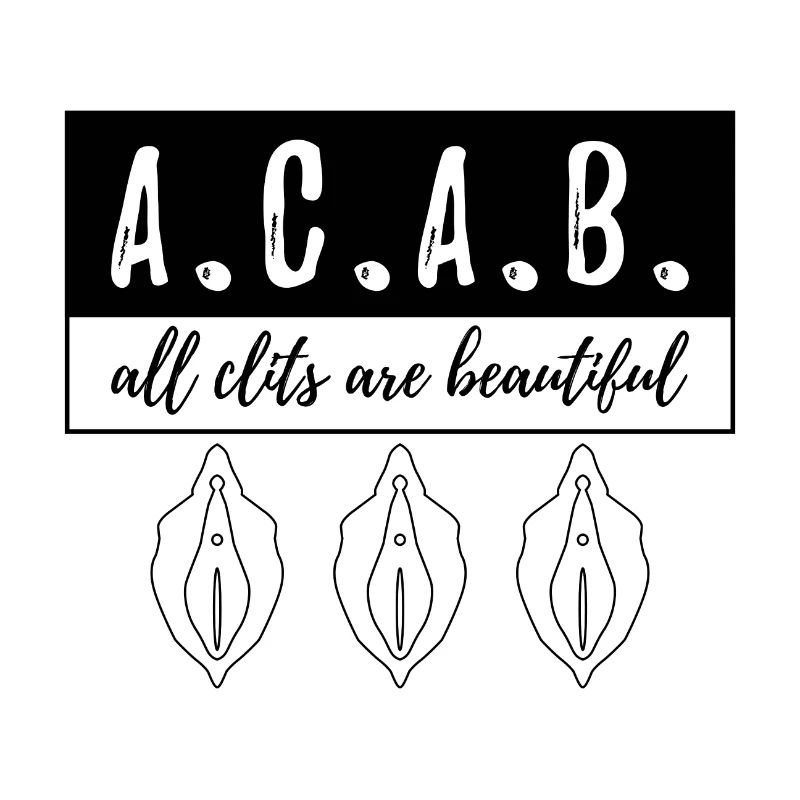 ACAB - All Clits Are Beautiful