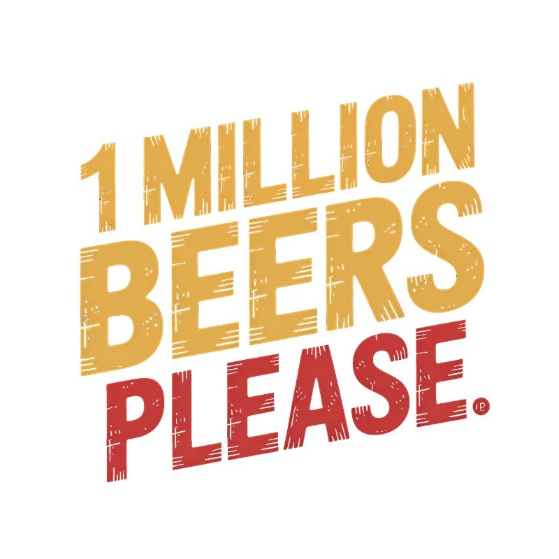 Un million de bières s’il vous plaît - Meme de boisson drôle