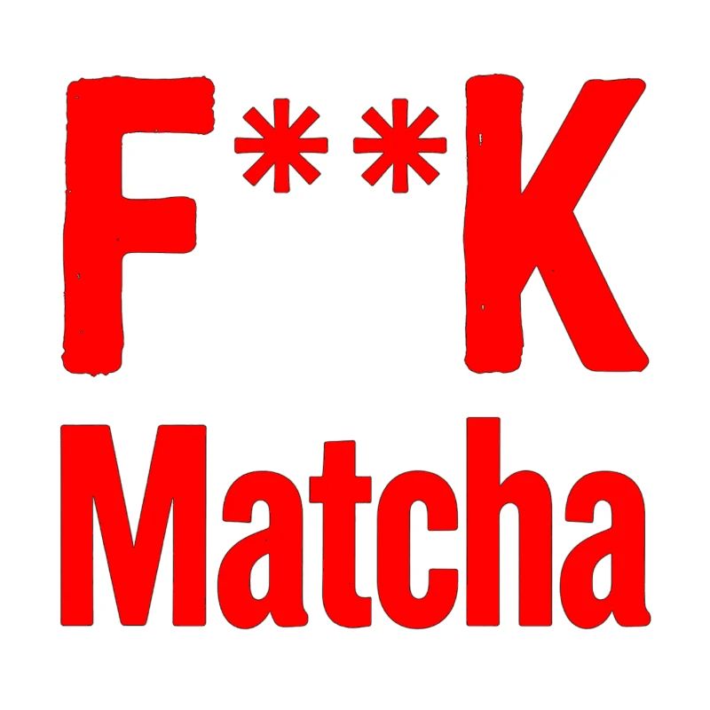 F**K Matcha Bold Logo