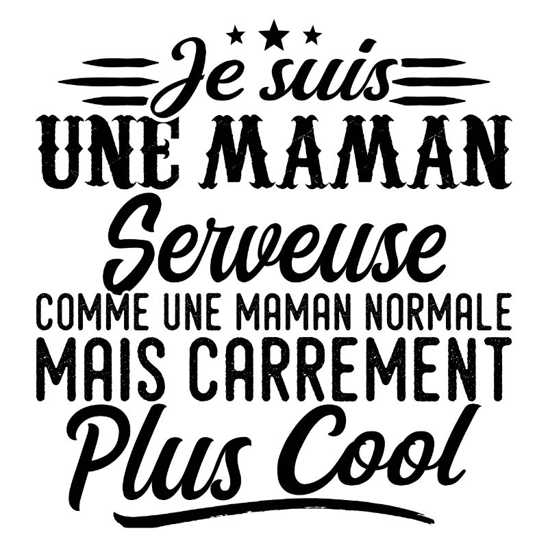 Maman Serveuse: normale, mais en plus badass