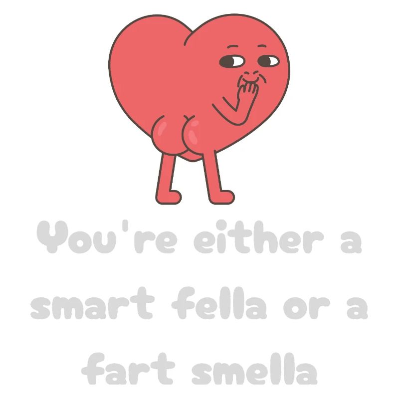 Schlauer Kerl oder Furz-Smella-Herz