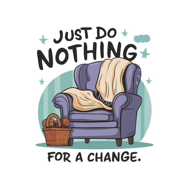 For a change, just do nothing.