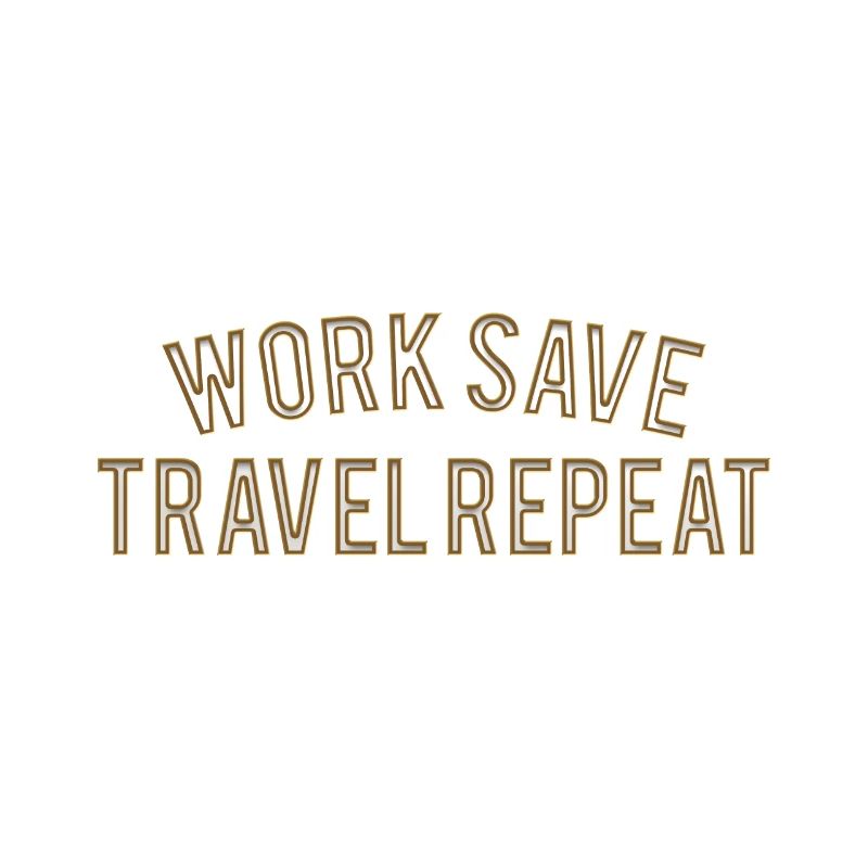 Work Save Travel Repeat