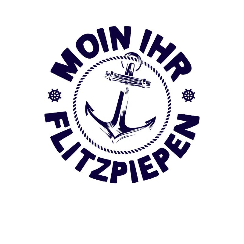 Moin Ihr Flitzpiepen Typisch Plattdeutsch Anker