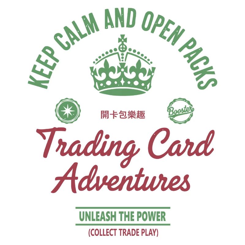 Keep Calm And Open Packs Trading Card Adventures