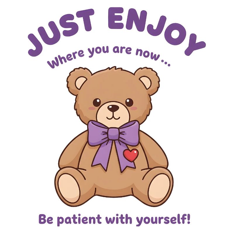 Teddybär Sei geduldig mit dir selbst