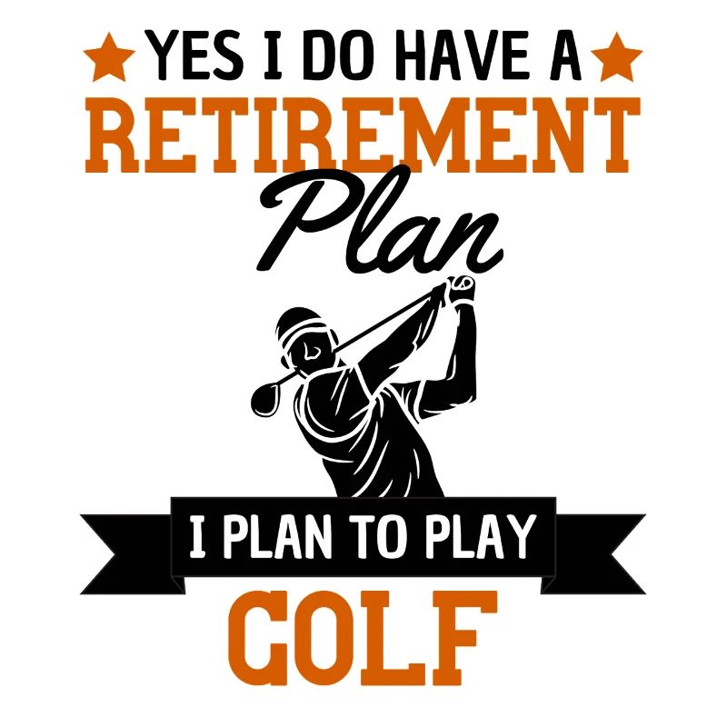 Golf Retirement Plan Humor Golfer