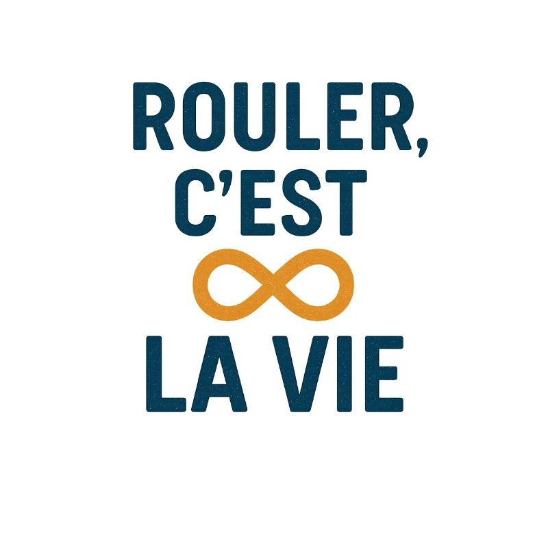 Rouler, C'est La Vie Infini