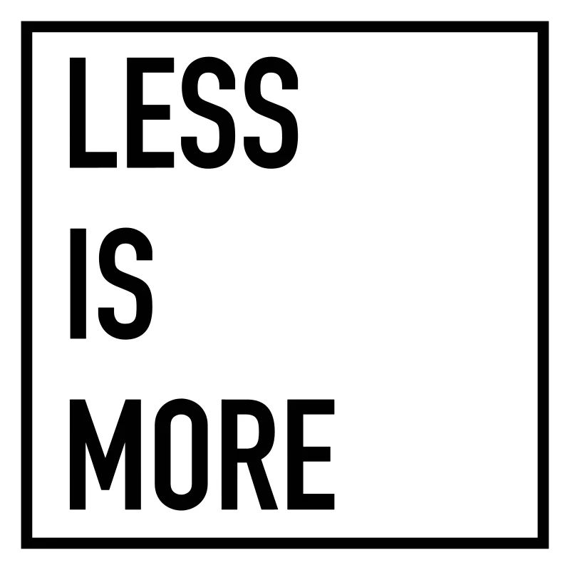 Less Is More