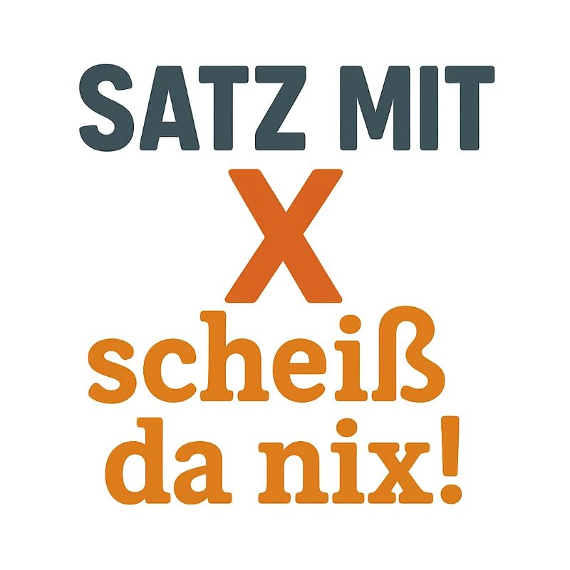 Satz mit X