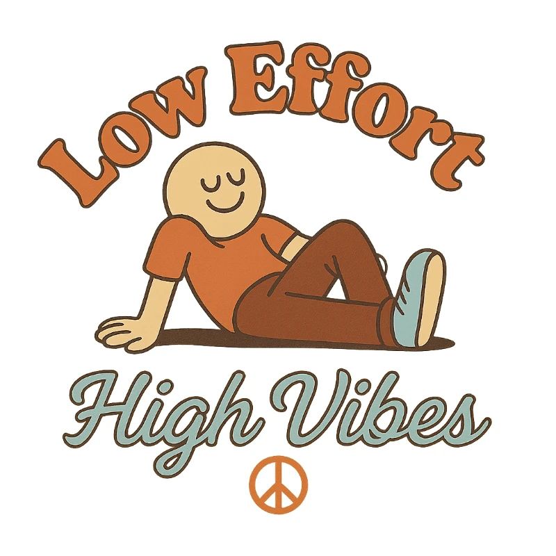 Low Effort – High Vibes