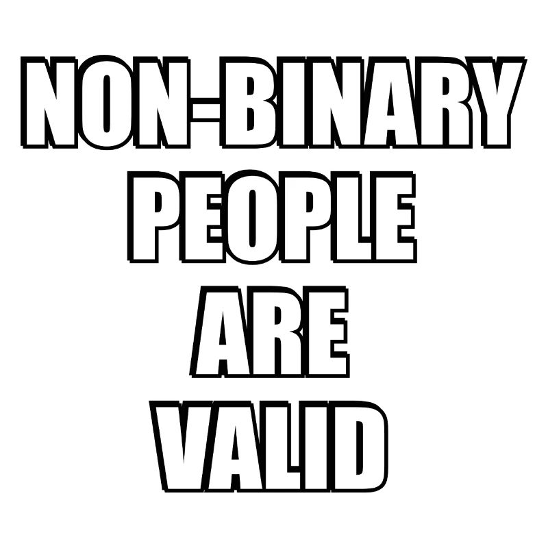 Non Binary People Are Valid