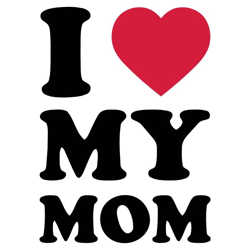 ICH LIEBE MEINE MOM